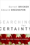 Searching for Certainty: Inside the New Canadian Mindset