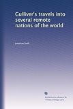Gullivers travels into several remote nations of the world