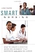 Smart Nursing: How to Create a Positive Work Environment that Empowers and Retains Nurses (Springer Series on Nursing Management and Leadership)