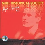 Mull Historical Society - Am I Wrong - Pt. 1 ( Audio CD ) - B00009L1QP