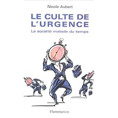 Le culte de l'urgence : La soci�t� malade tu temps