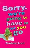 Sorry, We're Going to Have to Let You Go