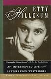 Etty Hillesum: An Interrupted Life the Diaries, 1941-1943 and Letters from Westerbork