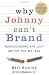 Why Johnny Can't Brand: Rediscovering the Lost Art of the Big Idea
