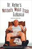Dr. Vernes Northern White Trash Etiquette