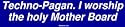 Techno-Pagan. I worship the holy Mother Board Bumper Sticker
