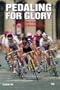Pedaling for Glory: Victory and Drama in Professional Bicycle Racing (Bicycle Books)