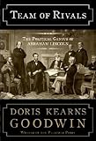 Team of Rivals: The Political Genius of Abraham Lincoln