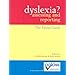 Dyslexia? Assessing and Reporting: The Patoss Guide