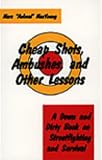Books : Cheap Shots, Ambushes and Other Lessons: A Down and Dirty Book on Streetfighting and Survival