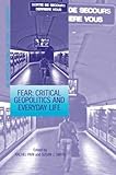 Fear : critical geopolitics and everyday life