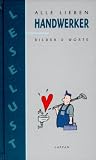 Alle lieben Handwerker - Bilder und Worte - G&uuml;nther Willen