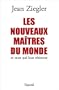 Les Nouveaux ma�tres du monde et ceux qui leur r�sistent