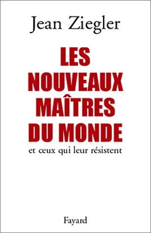 Les Nouveaux ma�tres du monde et ceux qui leur r�sistent