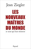 Les Nouveaux ma�tres du monde et ceux qui leur r�sistent