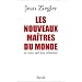 Les Nouveaux ma�tres du monde et ceux qui leur r�sistent