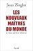 Les Nouveaux maitres du monde et ceux qui leur resistent