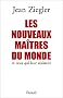 Les Nouveaux ma�tres du monde et ceux qui leur r�sistent