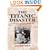 "Titanic" Disaster: As Reported in the British National Press, April-July 1912