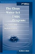 Clean Water Act TMDL Program: Law, Policy and Implementation, 2d (Environmental Law Institute)