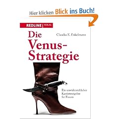 Die Venus-Strategie: Ein unwiderstehlicher Karriereratgeber f�r Frauen