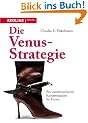 Die Venus-Strategie: Ein unwiderstehlicher Karriereratgeber f�r Frauen
