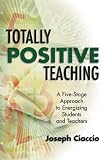 TOTALLY POSITIVE TEACHING: A Five-Stage Approach to Energizing Students and Teachers
