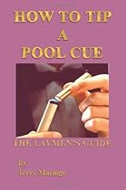 How To Tip a Pool Cue: The Laymen's Guide How To Tip a Pool Cue: The Laymen's Guide