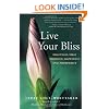 Live Your Bliss: Practices That Produce Happiness and Prosperity