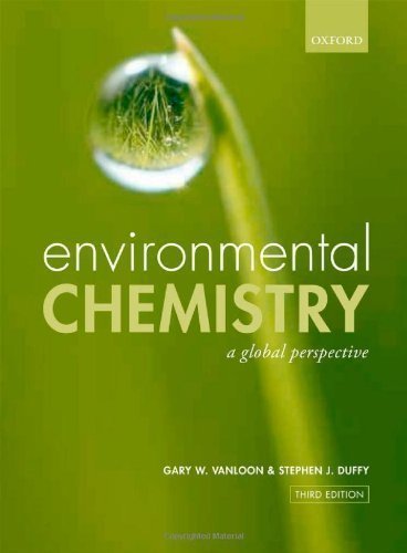 Environmental Chemistry: A global perspective 3rd (third) Edition by vanLoon, Gary W., Duffy, Stephen J. [2010]