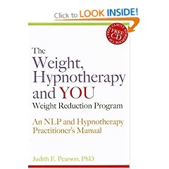 The Weight, Hypnotherapy and YOU Weight Reduction Program: An NLP and Hypnotherapy Practitioner's Manual