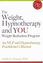 The Weight, Hypnotherapy And You, Weight Reduction Program: An NLP And Hypnotherapy Practitioner Manual