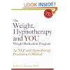 The Weight, Hypnotherapy and You Weight Reduction Program: An NLP and Hypnotherapy Practitioner's Manual [With CDROM]