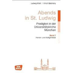 Abends in St. Ludwig Band 7 Herren- und Heiligenfeste: Predigten in der Universit�tskirche M�nchen