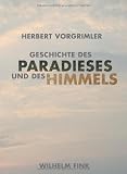 Produkt-Bild: Geschichte des Paradieses und des Himmels: Mit einem Exkurs &uuml;ber die Utopie