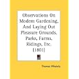 Observations On Modern Gardening, And Laying Out Pleasure Grounds, Parks, Farms, Ridings, Etc. (1801) by Thomas Whately