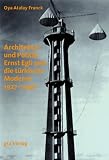 Architektur und Politik: Ernst Egli und die t�rkische Moderne 1927-1940