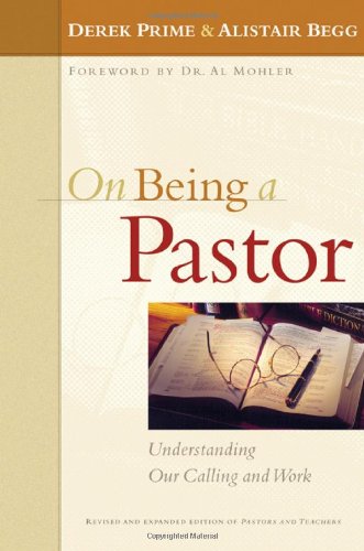 On Being a Pastor: Understanding Our Calling and Work
