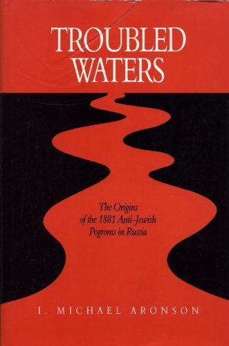 troubled waters the origins of the 1881 anti jewish pogroms in russia series in russian and east european studies