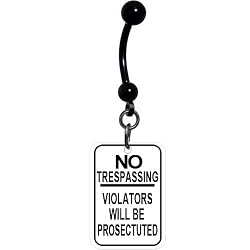 No Trespassing Violators Will Be Prosecuted Traffic Sign Belly Ring