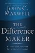 The Difference Maker: Making Your Attitude Your Greatest Asset