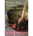 [Balance Your Hormones, Balance Your Life: Achieving Optimal Health and Wellness Through Ayurveda, Chinese Medicine, and Western Science]Balance Your Hormones, Balance Your Life: Achieving Optimal Health and Wellness Through Ayurveda, Chinese Medicine, and Western Science BY Welch, Claudia(Author)Paperback