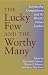 The Lucky Few And The Worthy Many: Scholarship Competitions And  The World's Future Leaders (Philanthropic and Nonprofit Studies)