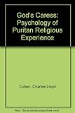 God's caress : the psychology of Puritan religious experience