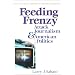 Feeding Frenzy: Attack Journalism and American Politics (New Lanahan Editions in Political Science)