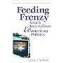 Feeding Frenzy: Attack Journalism and American Politics (New Lanahan Editions in Political Science)