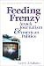 Feeding Frenzy: Attack Journalism and American Politics (New Lanahan Editions in Political Science)