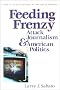 Feeding Frenzy: Attack Journalism and American Politics (New Lanahan Editions in Political Science)