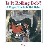 Review Bob Dylan  / Is It Rolling Bob: a Reggae Tribute to Bob Dylan