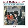 Is It Rolling Bob: a Reggae Tribute to Bob Dylan